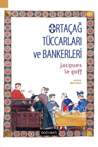 Ortaçağ Tüccarları ve Bankerleri %10 indirimli Jacques Le Goff