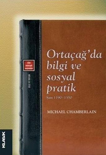 Ortaçağ'da Bilgi ve Sosyal Pratik - Şam 1190-1350 %12 indirimli Michae