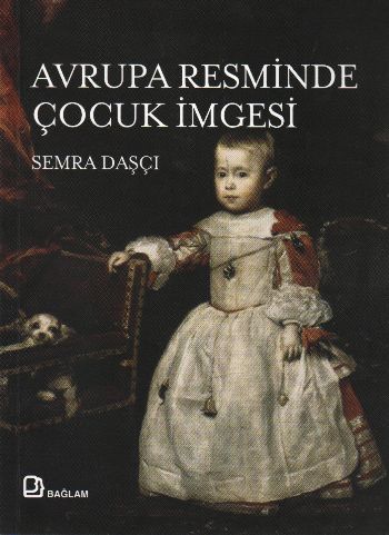 Ortaçağ'dan 19. Yüzyıl'a Avrupa Resminde Çocuk İmgesi Semra Daşçı