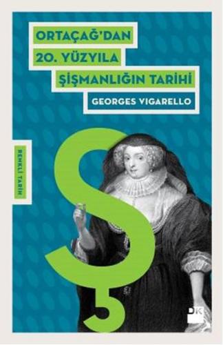 Ortaçağdan 20. Yüzyıla Şişmanlığın Tarihi Georges Vigarello