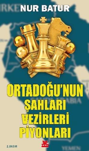 Ortadoğu’nun Şahları Vezirleri Piyonları %14 indirimli Nur Batur