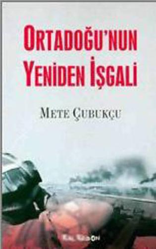 Ortadoğu’nun Yeniden İşgali Mete Çubukçu