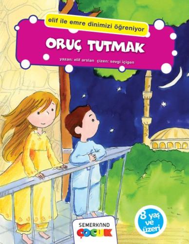 Oruç Tutmak (Elif İle Emre Dinimizi Öğreniyor) %17 indirimli Elif Arsl