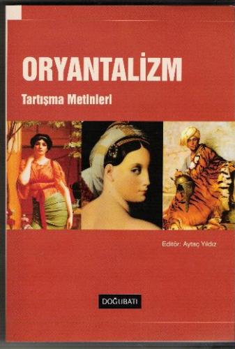 Oryantalizm / Tartışma Metinleri Aytaç Yıldız