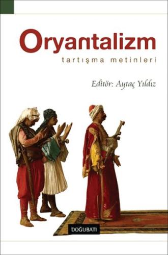 Oryantalizm Tartışma Metinleri %10 indirimli Aytaç Yıldız