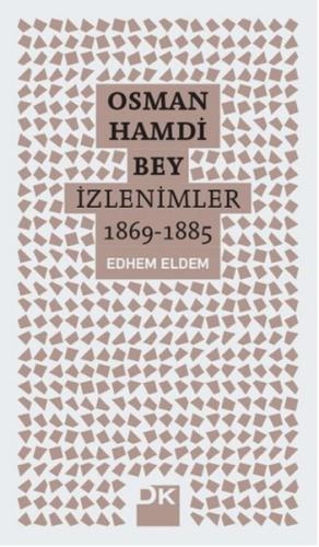 Osman Hamdi Bey - İzlenimler 1869-1885 %10 indirimli Edhem Eldem