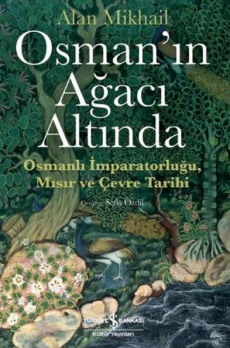 Osman’ın Ağacı Altında - Osmanlı İmparatorluğu Mısır ve Çevre Tarihi %