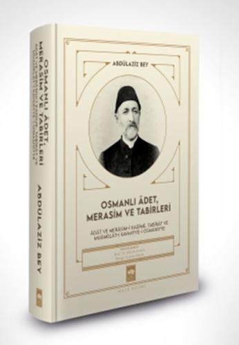 Osmanlı Âdet, Merasim ve Tabirleri %19 indirimli Abdülaziz Bey