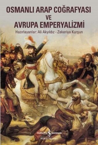 Osmanlı Arap Coğrafyası ve Avrupa Emperyalizmi %31 indirimli Dr. Ali A