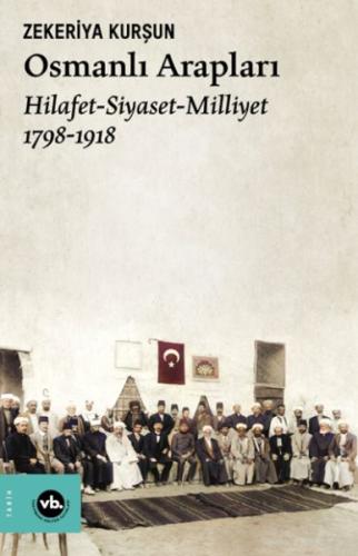 Osmanlı Arapları Hilafet- Siayset Milliyet (1798-1918) %20 indirimli Z