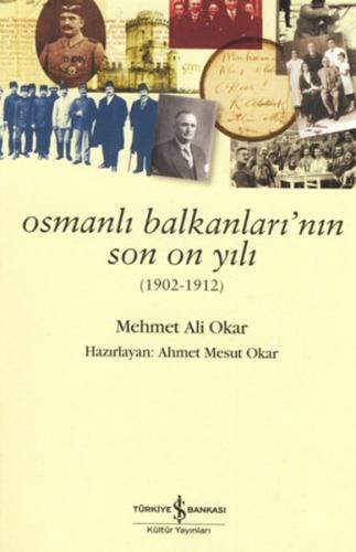 Osmanlı Balkanlarının Son On Yılı %31 indirimli Mehmet Ali Okar