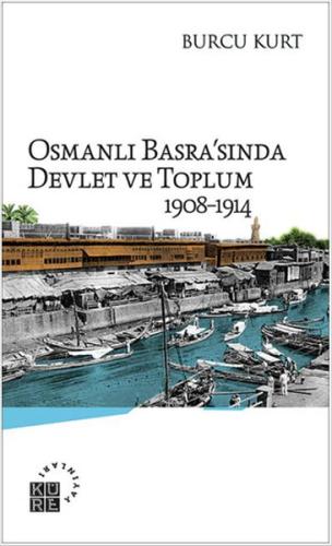 Osmanlı Basra'sında Devlet ve Toplum 1908-1914 %12 indirimli Burcu Kur