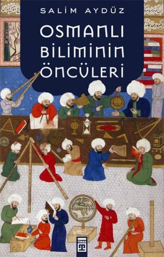 Osmanlı Biliminin Öncüleri %15 indirimli Salim Aydüz