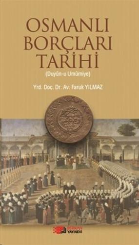 Osmanlı Borçları Tarihi (Duyun-u Umumiye) %10 indirimli Faruk Yılmaz