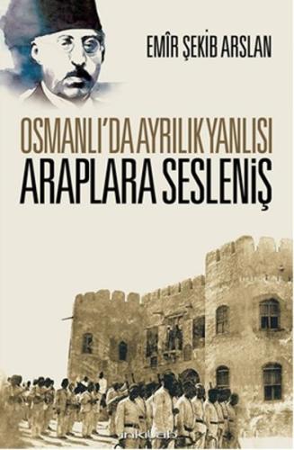 Osmanlı’da Ayrılık Yanlısı Araplara Sesleniş %23 indirimli Emir Şekip 