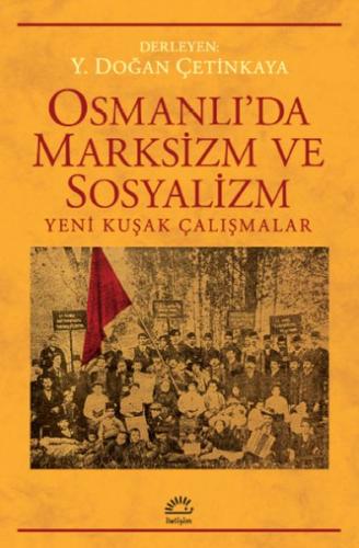 Osmanlı’da Marksizm ve Sosyalizm %10 indirimli Y. Doğan Çetinkaya