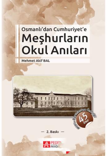 Osmanlı’dan Cumhuriyet’e Meşhurların Okul Anıları Mehmet Akif Bal