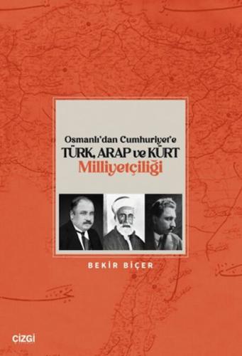 Osmanlı’dan Cumhuriyet’e Türk, Arap ve Kürt Milliyetçiliği Bekir Biçer