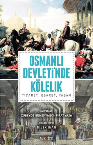 Osmanlı Devleti’nda Kölelik: Ticaret, Esaret, Yaşam Fırat Yaşa