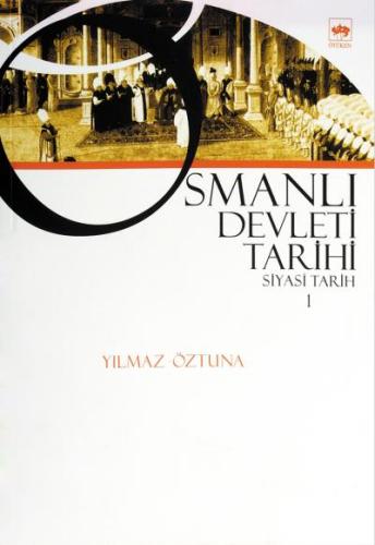 Osmanlı Devleti Tarihi 1-Siyasi Tarih %19 indirimli Yılmaz Öztuna