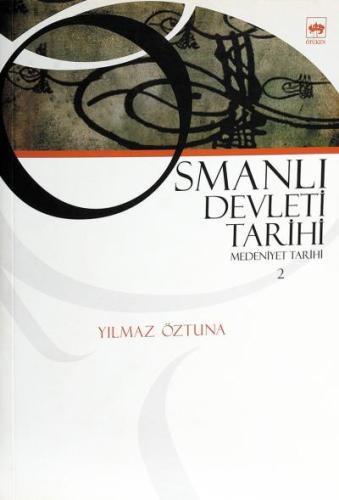 Osmanlı Devleti Tarihi 2 - Medeniyet Tarihi %19 indirimli Yılmaz Öztun