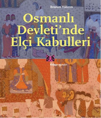 Osmanlı Devleti'nde Elçi Kabulleri İbrahim Yıldırım