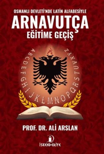 Osmanlı Devleti'nde Latin Alfabesiyle Arnavutça Eğitime Geçiş Ali Arsl