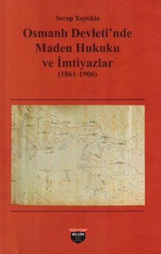 Osmanlı Devleti'nde Maden Hukuku ve İmtiyazlar (1861-1906) %10 indirim