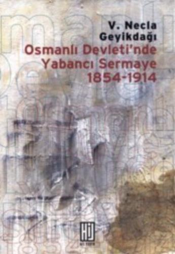 Osmanlı Devleti'nde Yabancı Sermaye 1854-1914 V. Necla Geyikdağı