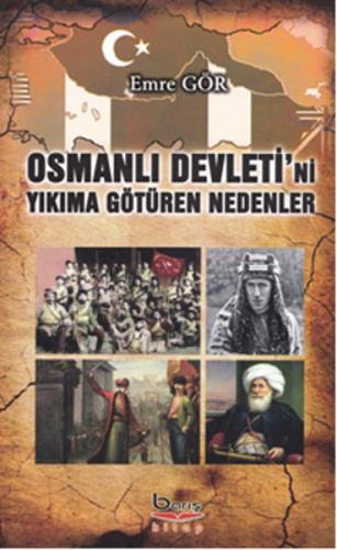 Osmanlı Devleti'ni Yıkıma Götüren Nedenler %10 indirimli Emre Gör