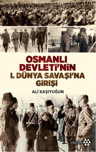 Osmanlı Devletinin 1. Dünya Savaşına Girişi %14 indirimli Ali Kaşıyuğu