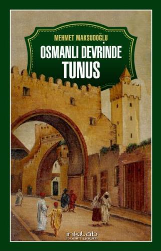 Osmanlı Devrinde Tunus %23 indirimli Prof.Dr. Mehmet Maksudoğlu