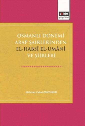 Osmanlı Dönemi Arap Şairlerinden El-Habsi Ve Şiirleri Mehmet Zahid Çok