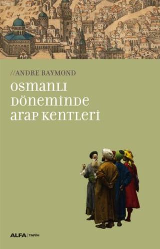 Osmanlı Döneminde Arap Kentleri %10 indirimli Andre Raymond