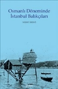 Osmanlı Döneminde İstanbul Balıkçıları Nejdet Ertuğ