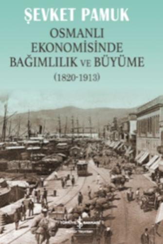 Osmanlı Ekonomisinde Bağımlılık ve Büyüme (1820-1913) %31 indirimli Şe