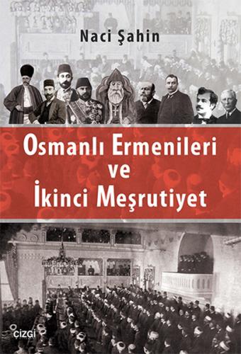 Osmanlı Ermenileri ve İkinci Meşrutiyet %23 indirimli Naci Şahin