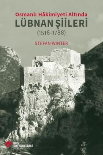 Osmanlı Hakimiyeti Altında Lübnan Şiileri (1516-1788) Stefan Winter