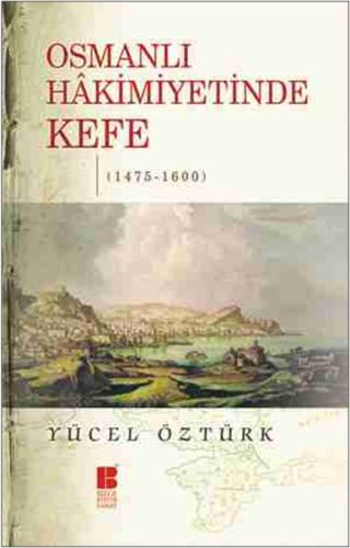 Osmanlı Hakimiyetinde Kefe (1475-1600) %14 indirimli Yücel Öztürk