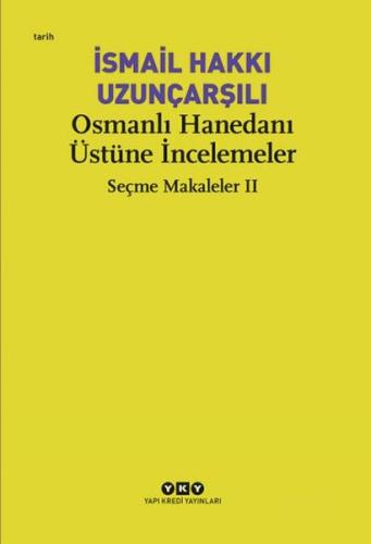 Osmanlı Hanedanı Üstüne İncelemeler - Seçme Makaleler Iı %18 indirimli