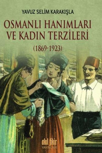 Osmanlı Hanımları ve Kadın Terzileri 1869 - 1923 %12 indirimli Yavuz S