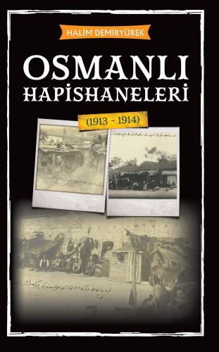 Osmanlı Hapishaneleri (1913 - 1914) %22 indirimli Halim Demiryürek