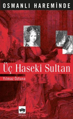 Osmanlı Hareminde Üç Haseki Sultanı %19 indirimli Yılmaz Öztuna