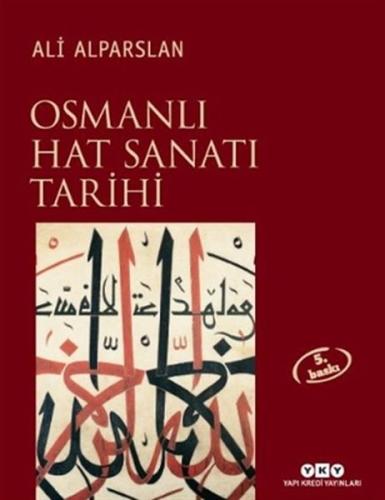 Osmanlı Hat Sanatı Tarihi (Ciltli) %18 indirimli Ali Alparslan