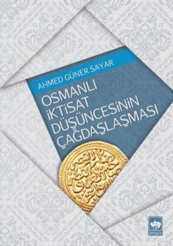 Osmanlı İktisat Düşüncesinin Çağdaşlaşması %19 indirimli Ahmed Güner S