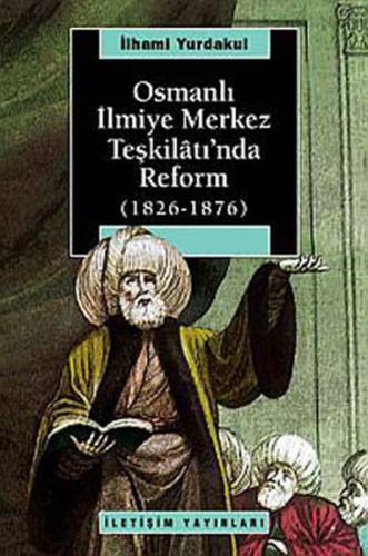 Osmanlı İlmiye Merkez Teşkilatı'nda Reform (1826-1876) %10 indirimli İ