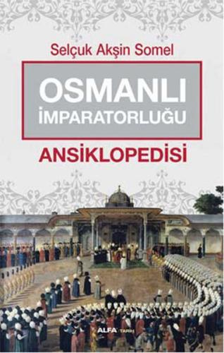 Osmanlı İmparatorluğu Ansiklopedisi %10 indirimli Selçuk Akşin Somel