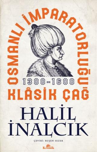 Osmanlı İmparatorluğu Klasik Çağ, 1300-1600 %20 indirimli Halil İnalcı