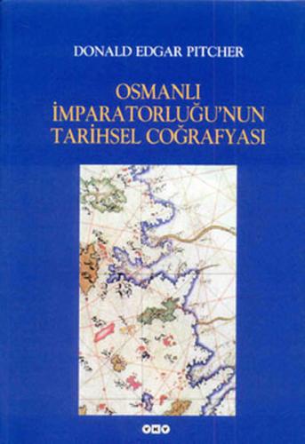 Osmanlı İmparatorluğu’nun Tarihsel Coğrafyası %18 indirimli Donald Edg