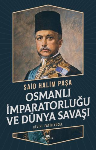 Osmanlı İmparatorluğu ve Dünya Savaşı %20 indirimli Said Halim Paşa